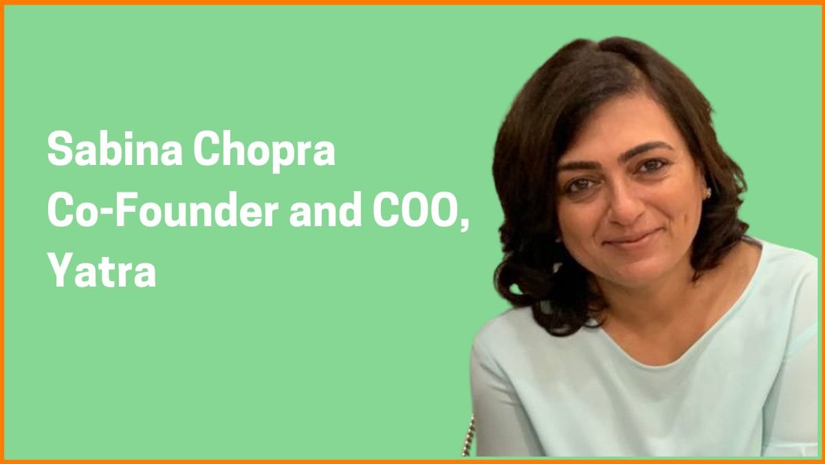 Sabina Chopra: The Visionary Behind Yatra.com